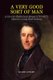Very Good Sort of Man - Life of Dr Charles Lewis Meryon (1783-1877), Physician to Lady Hester Stanhope (Hardcover): Mark Guscin