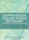 Comprehensive English-Yiddish Dictionary (Hardcover): Gitl Schaechter-Viswanath, Paul Glasser