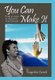 You Can Make It!!! - There is a Light at the End of YOur Tunnel!!! (Paperback): Tangerlene Cornish