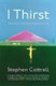I Thirst - The Cross - The Great Triumph of Love (Paperback): Stephen Cottrell