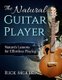 The Natural Guitar Player - Nature's Lessons for Effortless Playing (Paperback): Rick McKeon