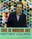 This is Modern Art (Hardcover, TV tie in ed): Matthew Collings
