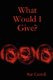 What Would I Give? (Paperback): Sue Carroll
