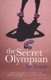 The Secret Olympian - The Inside Story of the Olympic Experience (Paperback): Anon