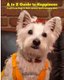 A to Z Guide to Happiness - A gift from dogs to their owners (and everyone else) (Paperback): Isabella Inard