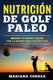 NUTRICION De GOLF PALEO - MEJORA TU SWING y JUEGO CON LA MEJOR DIETA PALEOLITICA (Spanish, Paperback): Mariana Correa