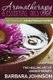 Aromatherapy & Essential Oils Guide - Becoming an Aromatherapy Expert: The Healing Art of Aromatherapy (Paperback): Barbara...