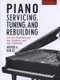 Piano Servicing, Tuning and Rebuilding - For the Professional, the Student and the Hobbyist (Paperback, 2nd Edition): Artur A....