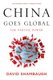 China Goes Global - The Partial Power (Paperback): David Shambaugh