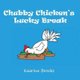 Chubby Chicken's Lucky Break (Paperback): Kaarina Brooks