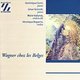 Various Artists - Wagner Chez Les Belges (CD): By:
Dominique Cornil, Johan Schmidt, Marie Hallynck, Véronique Bogaerts