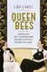 Queen Bees - Six Brilliant and Extraordinary Society Hostesses Between the Wars - A Spectacle of Celebrity, Talent, and Burning...