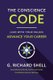 The Conscience Code - Lead with Your Values. Advance Your Career. (Paperback): G.Richard Shell