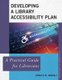 Developing a Library Accessibility Plan - A Practical Guide for Librarians (Paperback): Rebecca M Marrall