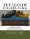 The Joys of Collecting - Frivolous and Not-S0-FrivolousItems (Paperback): William J. Pepe