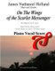 On the Wings of the Scarlet Messenger An Opera in 4 Acts - Piano Vocal Score (Paperback): James Nathaniel Holland