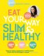 Eat Your Way Slim & Healthy - Sugar Free, Dairy Free, Gluten Free (Paperback): Bridget Davis