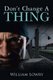 Don't Change a Thing (Paperback): William Lowry