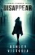 Disappear (Paperback): Ashley Victoria