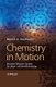 Chemistry in Motion - Reaction-Diffusion Systems for Micro- and Nanotechnology (Hardcover, New): BA Grzybowski