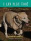 I Can Play Too! Life-Changing Lessons from a Three-Legged Dog (Paperback): Sharman Martin