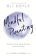 Mindful Parenting - Find peace and joy through stress-free, conscious parenting (Paperback): Oli Doyle
