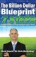The Billion Dollar Blueprint - 7 Steps To Getting More Business Online in Less Time! (Paperback): Brad Hauck M. Ed