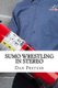 Sumo Wrestling In Stereo (Paperback): Dan Pretzer