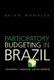 Participatory Budgeting in Brazil - Contestation, Cooperation, and Accountability (Paperback): Brian Wampler