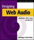 Designing Web Audio (Paperback): Josh Beggs