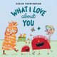 What I Love About You (Hardcover): Susan Farrington