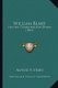 William Blake - His Life, Character and Genius (1893) (Paperback): Alfred T Story