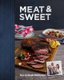 Meat and Sweet (Hardcover): Dan Mulheron, Stephany Mulheron