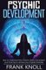 Psychic - Psychic Development: The Complete Psychic Development for Beginners: Psychic Development: How to Understand You...