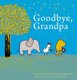 Goodbye, Grandpa (Hardcover): Jelleke Rijken