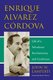 Enrique Alvarez Cordova - Life of a Salvadoran Revolutionary and Gentleman (Paperback): John W. Lamperti