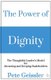 The Power of Dignity - The Thoughtful Leader's Model for Attracting and Keeping Stakeholders (Paperback): Pete Geissler