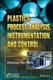 Plastics Process Analysis, Instrumentation, and Control (Hardcover): J. Fink