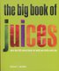 The Big Book of Juices - More than 400 Natural Blends for Health and Vitality Every Day (Paperback): Natalie Savona