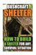 Bushcraft Shelter - How To Build A Shelter For Any Survival Situation (Paperback): Graham Lloyd