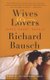 Wives & Lovers (Paperback): Richard Bausch