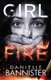 Girl on Fire (Paperback): Danielle Bannister