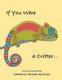 If You Were a Critter (Paperback): Katherine Mariaca-Sullivan
