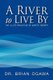 A River to Live by; the 12 Life Principles of Morita Therapy (Paperback): Dr Brian Ogawa