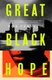 Great Black Hope (Paperback): Rob Franklin