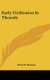 Early Civilization in Thessaly (Hardcover): Hazel D. Hansen