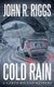 Cold Rain (Paperback): John R Riggs