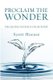 Proclaim the Wonder (Paperback): Scott Hoezee