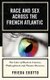 Race and Sex across the French Atlantic - The Color of Black in Literary, Philosophical and Theater Discourse (Hardcover):...
