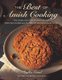 The Best of Amish Cooking - Traditional and Contemporary Recipes from the Kitchens and Pantries of Old Order Amish Cooks...